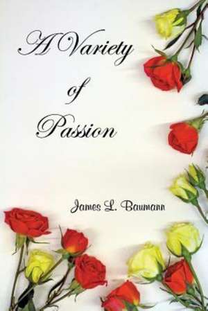 A Variety of Passion de James Baumann