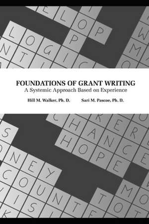 Foundations of Grant Writing: A Systemic Approach Based on Experience de Sari Pascoe