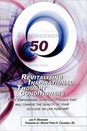 Revitalizing Inspirational Thought Conditioners de Jan F. Whitaker