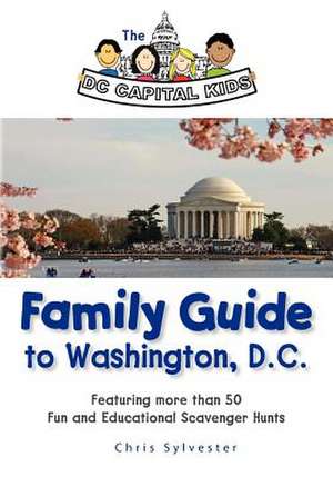 The DC Capital Kids Family Guide to Washington, DC de Chris Sylvester