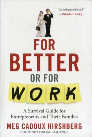 For Better or For Work: A Survival Guide for Entrepreneurs and Their Families de Meg Cadoux Hirshberg