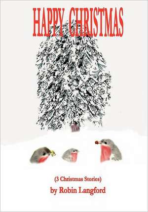 Happy Christmas: A Memoir de Robin Langford