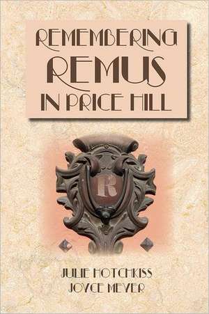 Remembering Remus in Price Hill de Julie Hotchkiss