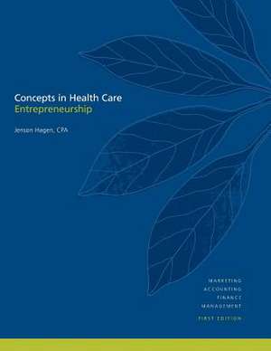 Concepts in Health Care Entrepreneurship de Hagen, Jenson