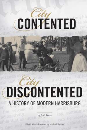 City Contented, City Discontented – A History of Modern Harrisburg de Paul Beers