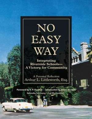 No Easy Way: Integrating Riverside Schools - A Victory for Community de Arthur L. Littleworth