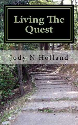 Living the Quest de Jody N. Holland