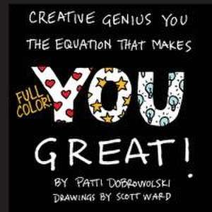 Creative Genius You: The Equation That Makes You Great! de Patti Dobrowolski