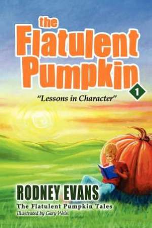 The Flatulent Pumpkin: First Steps Publishing de Rodney Evans