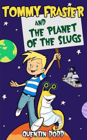 Tommy Frasier and the Planet of the Slugs de Quentin Dodd