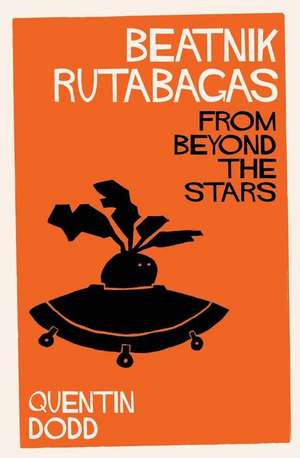 Beatnik Rutabagas from Beyond the Stars de Quentin Dodd