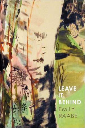 Leave It Behind: One Man S Journey from His Earthly Father to His Heavenly Father de Emily Raabe