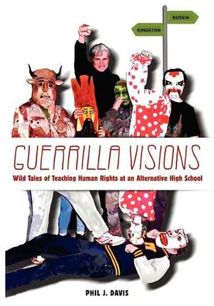 Guerrilla Visions de Phil J Davis