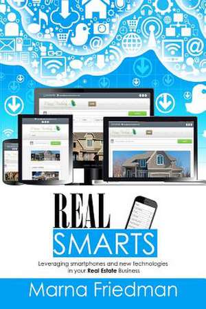 Real Smarts: Leveraging Smartphones, Social Media and New Technologies in Your R de Marna Friedman