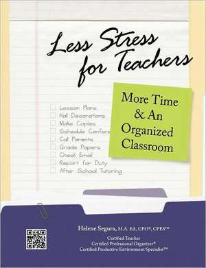 Less Stress for Teachers: More Time & an Organized Classroom de M. a. Ed Cpo Segura