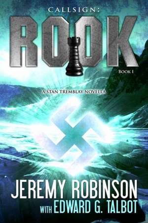 Callsign: Rook- Book 1 (a Stan Tremblay - Chess Team Novella) de Jeremy Robinson