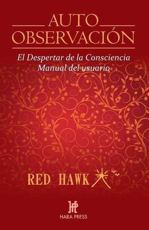 Auto Observación: El Despertar de la Consciencia. Manual del Usuario de Red Hawk