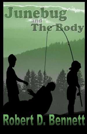 Junebug and the Body de Robert D. Bennett