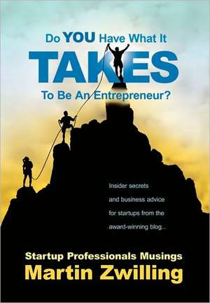 Do You Have What It Takes to Be an Entrepreneur? de Martin C. Zwilling