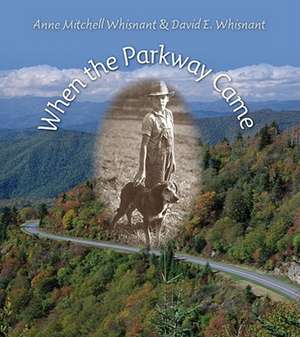 When the Parkway Came de Anne Mitchell Whisnant