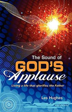 The Sound of God's Applause de Les Hughes