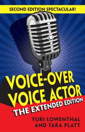 Voice-Over Voice Actor: The Extended Edition de Tara Platt