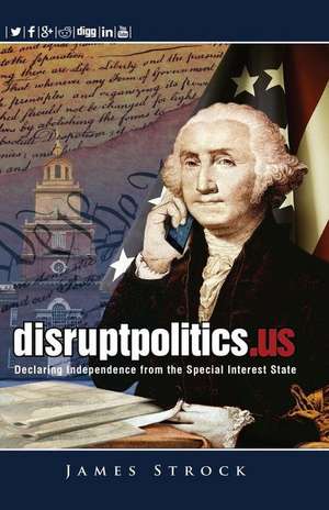 Disruptpolitics.Us de James Strock