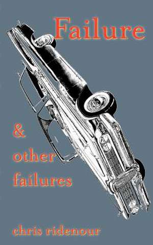 Failure & Other Failures de Chris Ridenour