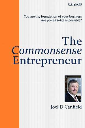 The Commonsense Entrepreneur: Companion to the Bliss List de Joel D. Canfield