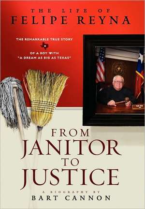 From Janitor to Justice: The Life of Felipe Reyna de Bart Cannon