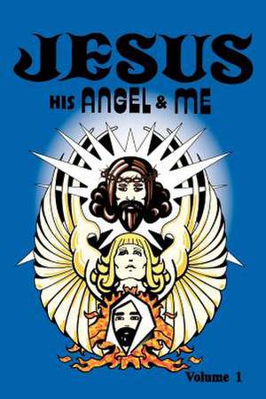 Jesus, His Angel & Me (Volume 1) de Chuck-Johnel Youngbrandt