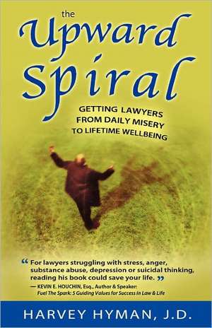 The Upward Spiral: 9 Simple Ways to Improve Your Business de Harvey Hyman J. D.