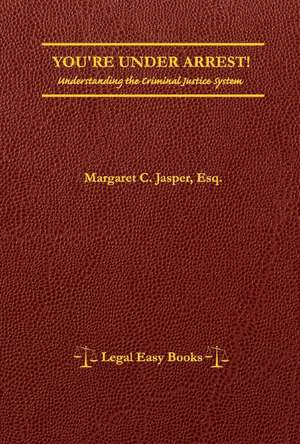 You're Under Arrest!: Understanding the Criminal Justice System de Margaret C. Jasper