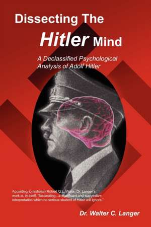 Dissecting the Hitler Mind: A Practical Guide to Tapping Into Corporate Charitable Giving de Walter C. Langer