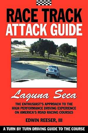 Race Track Attack Guide-Laguna Seca de Edwin Benjamin Reeser