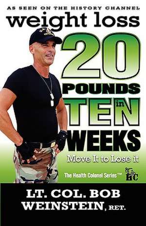 Weight Loss - Twenty Pounds in Ten Weeks - Move It to Lose It de Joseph Robert Weinstein