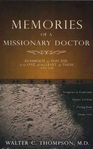 Memories of a Missionary Doctor de Walter C Thompson