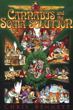 Cannabis and the Soma Solution de Chris Bennett