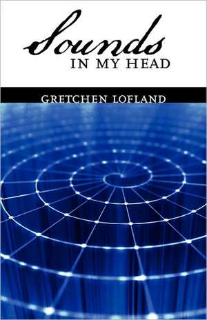 Sounds in My Head de Gretchen Lofland