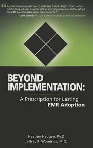 Beyond Implementation: A Prescription for Lasting Emr Adoption de Heather A. Haugen