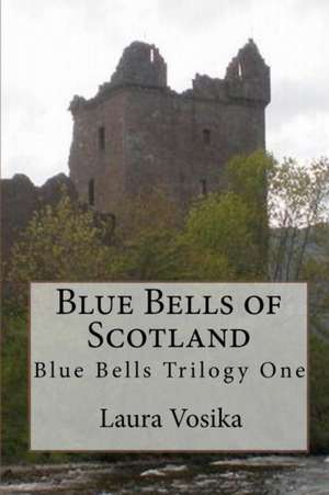 Blue Bells of Scotland: Book One de Laura Vosika