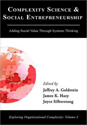 Complexity Science and Social Entrepreneurship: Adding Social Value Through Systems Thinking de Jeffrey A. Goldstein