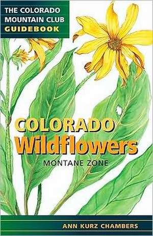 Colorado Wildflowers: Montane Zone de Ann Kurz Chambers