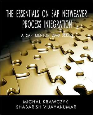 The Essentials on SAP Netweaver Process Integration - A SAP Mentor 2010 Series de Michal Krawczyk