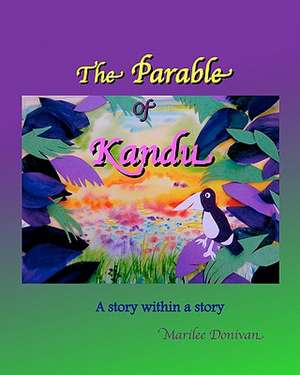 The Parable of Kandu: A Story Within a Story de Marilee Donivan