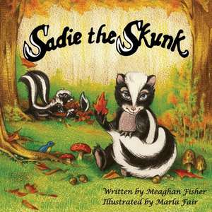 Sadie the Skunk de Meaghan Fisher