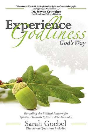 Experience Godliness God's Way de Sarah Goebel