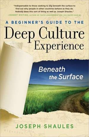 A Beginner's Guide to the Deep Culture Experience: Beneath the Surface de Joseph Shaules