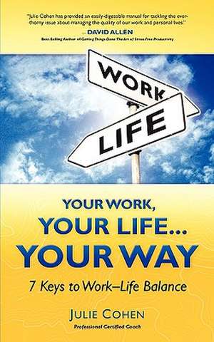 Your Work, Your Life...Your Way de Pcc Julie Cohen