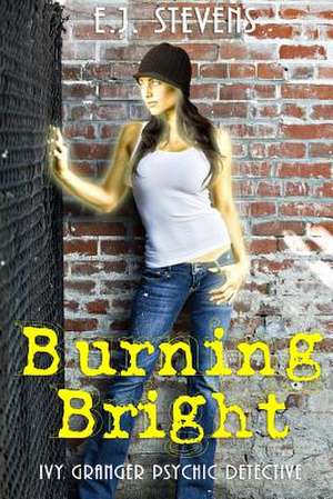 Burning Bright: Spirit Guide #2 de E. J. Stevens